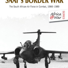 DOWNLOAD KINDLE 📃 SAAF's Border War: The South African Air Force in Combat 1966-89 (