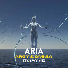 Argy & Omnya - Aria (Kenawy Remix)