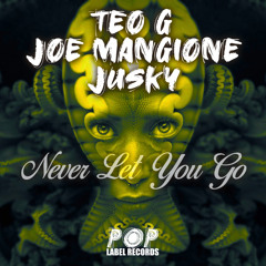 Teo G, Joe Mangione, Jusky - Never Let You Go (Radio Edit)