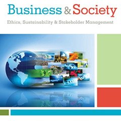 Access KINDLE 🧡 Business & Society: Ethics, Sustainability & Stakeholder Management
