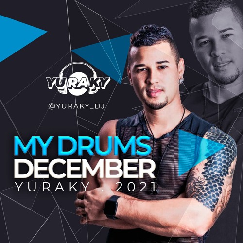 MY DRUMS DECEMBER - YURAKY DJ  2021