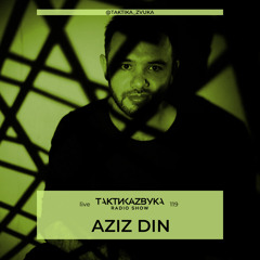 Taktika Zvuka Radio Show #119 - Aziz Din