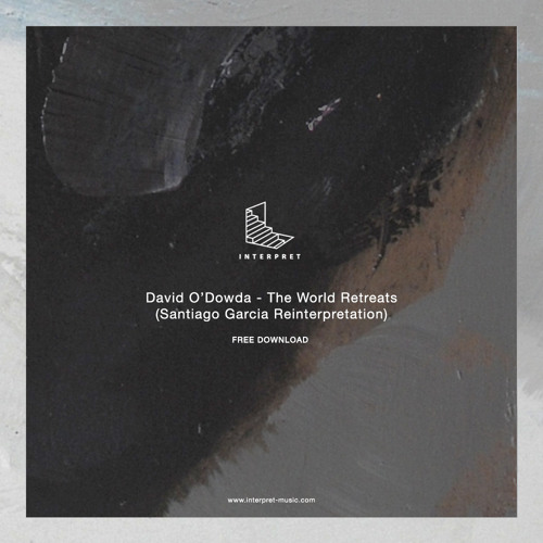 David O'Dowda - The World Retreats (Santiago Garcia Reinterpretation)