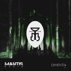 Mantis Radio 109 – Dimentia