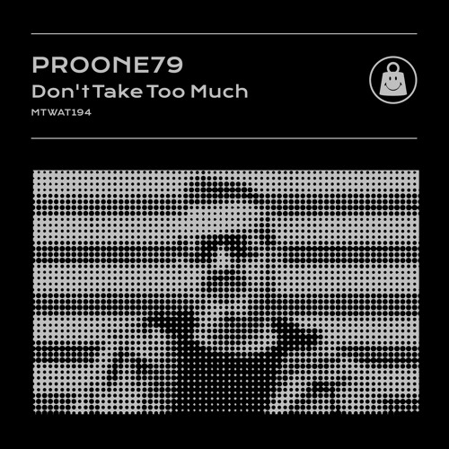 ProOne79 - Dont Take Too Much