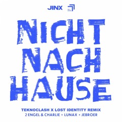 Nicht Nach Hause (Teknoclash X Lost Identity Remix)