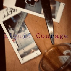 Liquid Courage