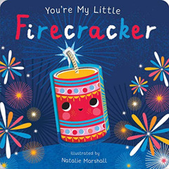 READ PDF ✉️ You're My Little Firecracker by  Nicola Edwards &  Natalie Marshall PDF E
