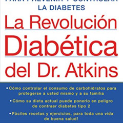 [Download] PDF 📂 La Revolucion Diabetica del Dr. Atkins: El Innovador Programa para