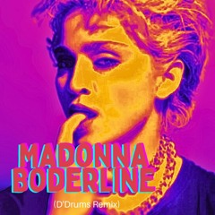 Madonna - Borderline (D'Drums Remix)