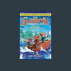 [EBOOK] 📚 The Elementia Chronicles #2: The New Order: An Unofficial Minecraft-Fan Adventure Read O