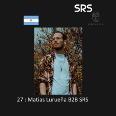 27 : Organica B2B Sessions - Matías Lurueña