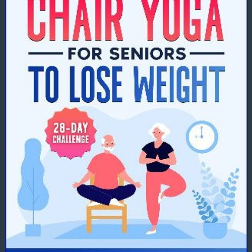 Stream PDF [READ] ✨ Chair Yoga for Seniors To Lose Weight: Fully