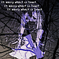im sorry about ur heart