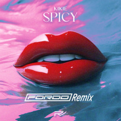 KIKIE  - Spicy (FORDD Remix)