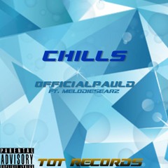 Chills - OfficialPaulD Ft. Melodiesearz. TOT Records (Official Audio)