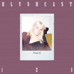 BLVSHcast 105: Freya K
