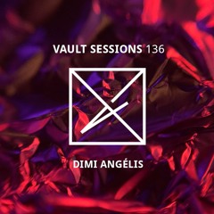 Vault Sessions #136 - Dimi Angélis
