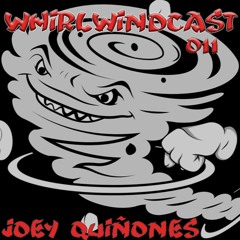 WHIRLWINDCAST 011 | Joey Quiñones
