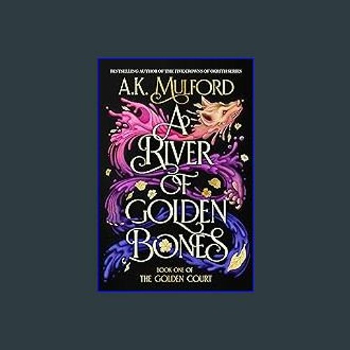 [Read Pdf] 📖 A River of Golden Bones: Book One of the Golden Court (The Golden Court, 1) ^DOWNLOAD