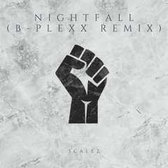 SCALEZ - Nightfall (B-PLEXX Remix)