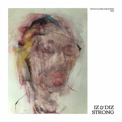 Iz & Diz - Strong (Instinct Remix) [What Goes Around]