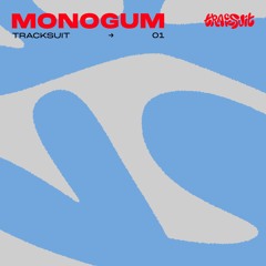 TRACKSUIT 01 → MONOGUM