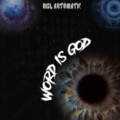 "WORD IS GOD" by DISL Automatic