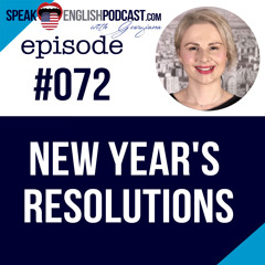 #072 New Year’s Resolutions