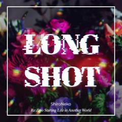Re:Zero Season 2 Part 2 Opening "Long Shot" cover by ShiroNeko