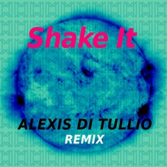 Shake It (Alexis Di Tullio Remix)