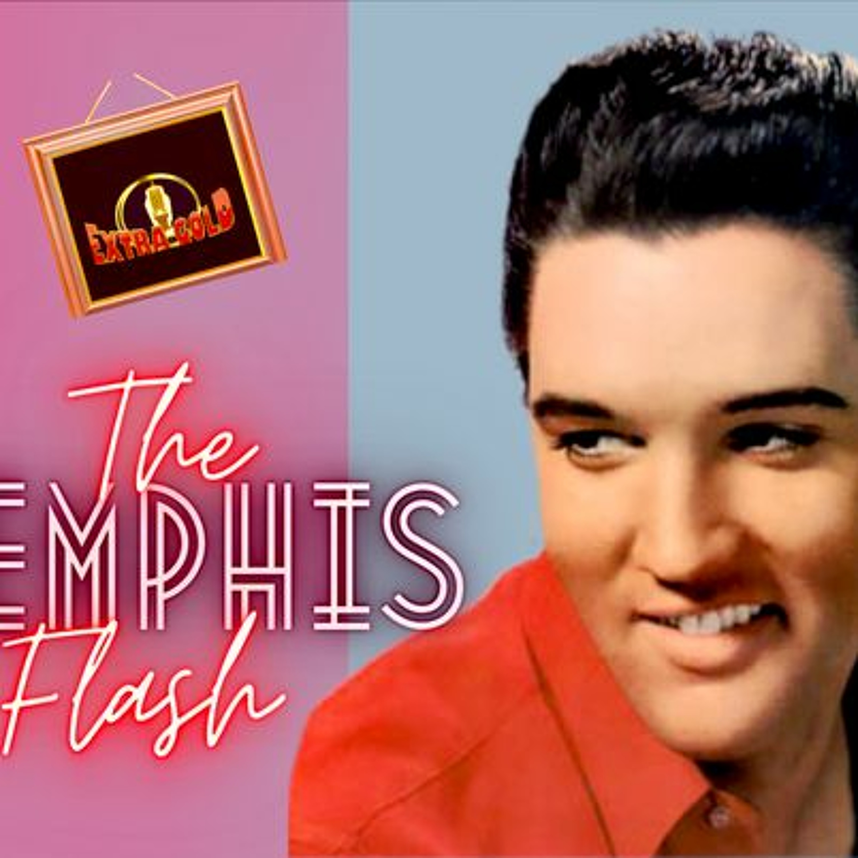 Elvis The Memphis Flash Extra Gold Episode 43 episode artwork