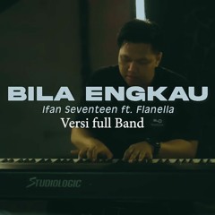 Bila Engkau Flanela feat Ifanseventeen  Aransemen full band