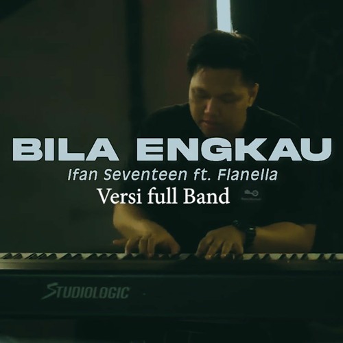 Bila Engkau Flanela feat Ifanseventeen  Aransemen full band