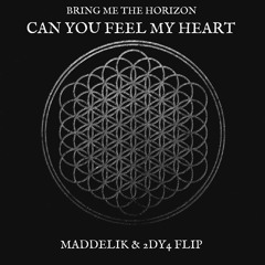 BRING ME THE HORIZON - CAN YOU FEEL MY HEART (MADDELIK X 2DY4 FLIP)