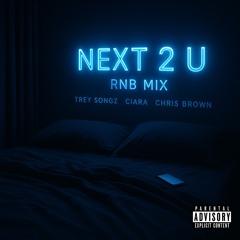 All We do X Next 2 You X Take U Down Ultimate Rnb Mix
