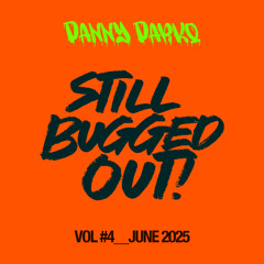 Still Bugged Out Volume #4 (June 2025)