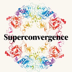 Superconvergence: How the Genetics, Biotech, and AI Revolutions Will Transform our Lives, Work, an