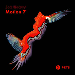 Jon Gravy - Motion 7 EP [PETS135]