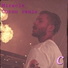 Miracle - Calvin Harris (feat. Ellie Goulding) {Corno remix}