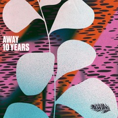 AWAY 10 YEARS – COMPILATION