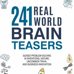 READ [PDF] 241 Real-World Brain Teasers.: Guided problem-solving in In