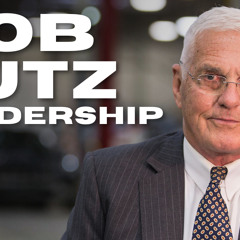 BOB LUTZ ON LEADERSHIP