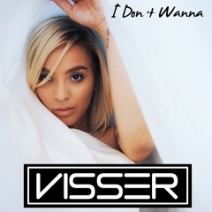 I Dont Wanna (DJ Visser Remix)