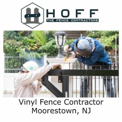 Vinyl Fence Contractor Moorestown, NJ