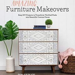 ACCESS KINDLE 📗 Amazing Furniture Makeovers: Easy DIY Projects to Transform Thrifted