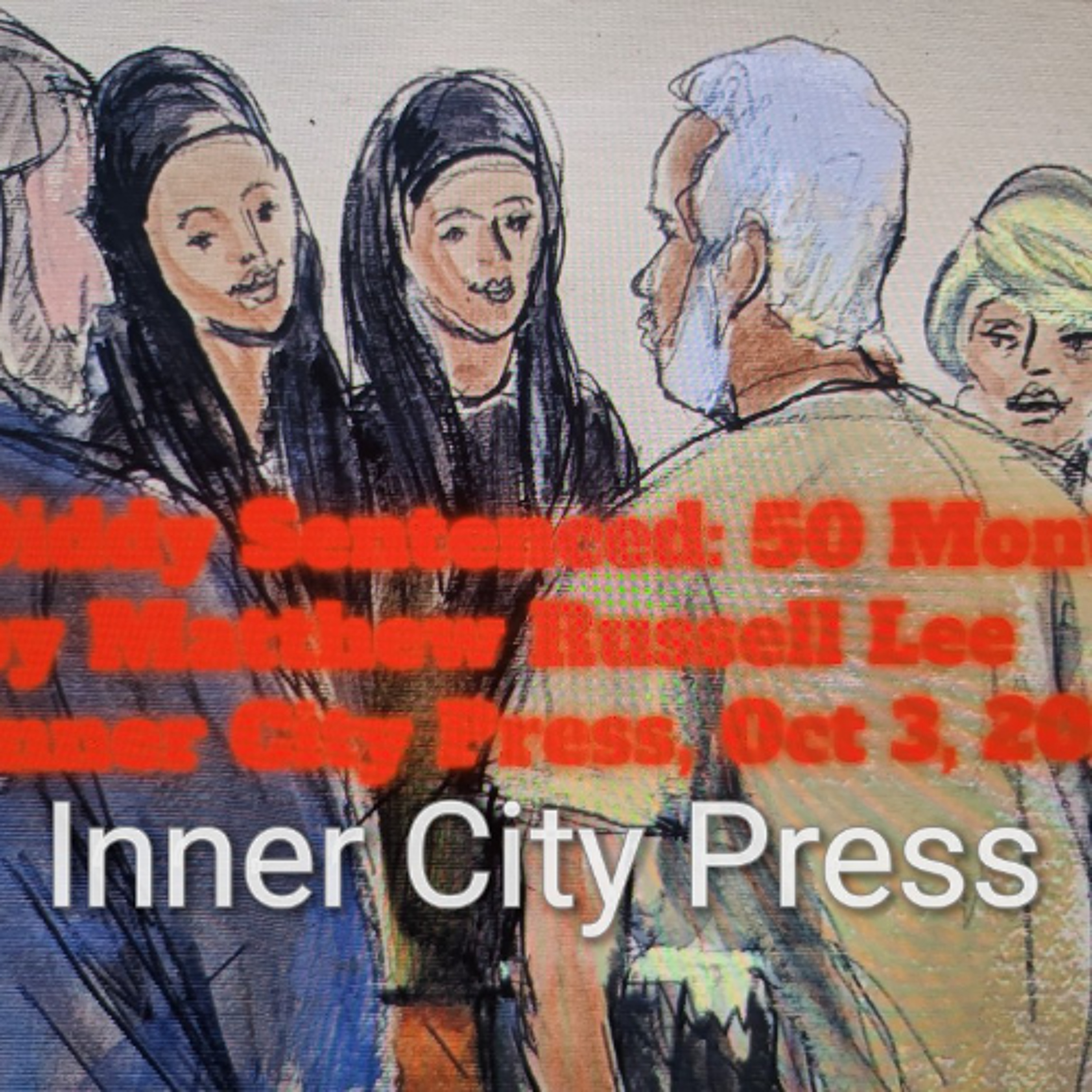 Diddy 50 Months Sentence Blues by Matthew Russell Lee, Inner City Press, Oct 4, 2025 episode artwork