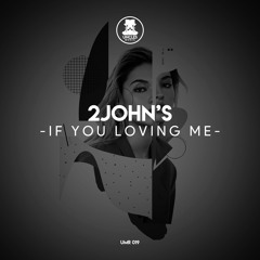 2JOHN'S - If You Loving Me [UNCLES MUSIC]
