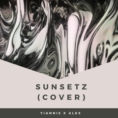 Yiannis x Alex - Sunsetz (Cover)