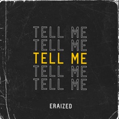 Eraized - Tell Me